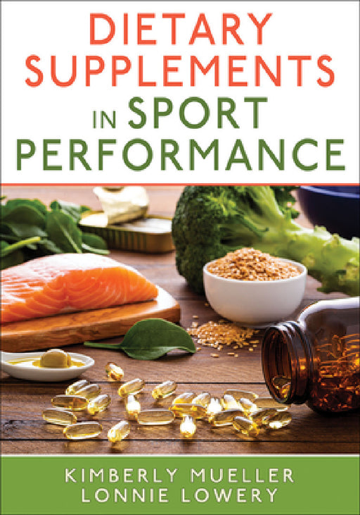 Dietary Supplements in Sport Performance by Kimberly Mueller, Lonnie Lowery