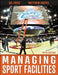 Managing Sport Facilities by Gil Fried