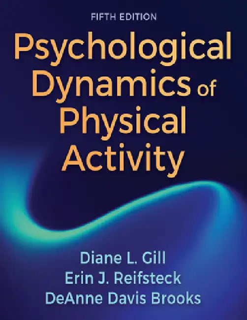 Psychological Dynamics of Physical Activity by Diane L. Gill, Erin J. Reifsteck, Deanne Davis Brooks