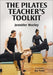 The Pilates Teacher's Toolkit by Jennifer Morley, Joy Puleo