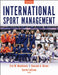 International Sport Management by Eric W. Macintosh, Gonzalo a. Bravo, Carrie W. Lecrom