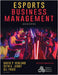 Esports Business Management by David P. Hedlund