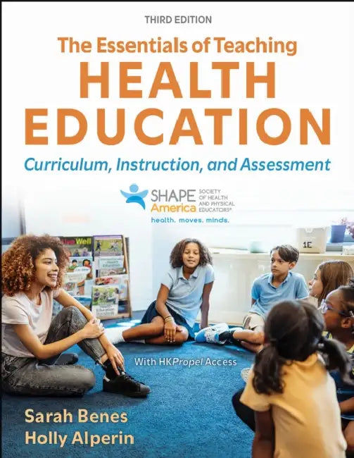 The Essentials of Teaching Health Education: Curriculum, Instruction, and Assessment by Sarah Benes, Holly Alperin