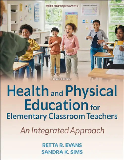 Health and Physical Education for Elementary Classroom Teachers: An Integrated Approach by Retta R. Evans
