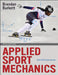Applied Sport Mechanics by Brendan Burkett