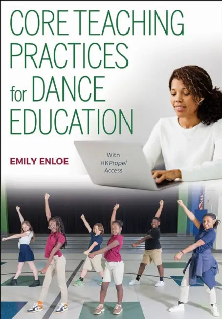 Core Teaching Practices for Dance Education by Emily Enloe