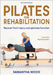 Pilates for Rehabilitation by Samantha Wood, Rael Isacowitz