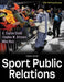 Sport Public Relations by G. Clayton Stoldt, Stephen W. Dittmore, Mike Ross