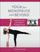 Yoga for Menopause and Beyond: Guiding Teachers and Students Through Change by Niamh Daly