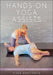 Hands-on Yoga Assists: A Teacher's Guide to the Rubber Band Method® by Kiara Armstrong