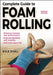 Complete Guide to Foam Rolling by Kyle Stull