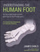 Understanding the Human Foot: An Illustrated Guide to Form and Function for Practitioners by James Earls