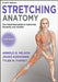 Stretching Anatomy by Arnold G. Nelson, Jouko Kokkonen, Tyler Farney