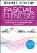 Fascial Fitness: Practical Exercises to Stay Flexible, Active and Pain Free in Just 20 Minutes a Week by Robert, Ph. D. Schleip