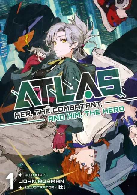 Atlas: Her, the Combatant, and Him, the Hero Volume 1 by John W. Rohman, Ttl