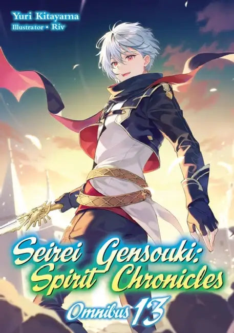 Seirei Gensouki: Spirit Chronicles: Omnibus 13 (Light Novel) by Yuri Yuri Kitayama, Riv, Mana Mana Z.