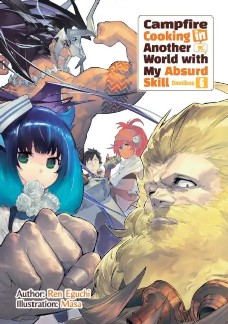 Campfire Cooking in Another World with My Absurd Skill: Omnibus 6 (Light Novel): Volume 6 by Ren Eguchi, Masa, Tristan Hill