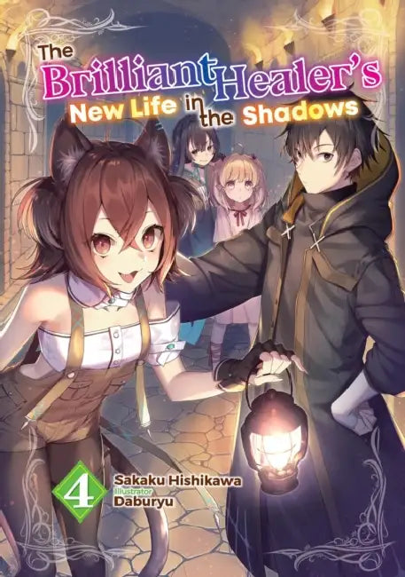 The Brilliant Healer's New Life in the Shadows: Volume 4 (Light Novel) by Sakaku Hishikawa, Daburyu, Camilla Lima