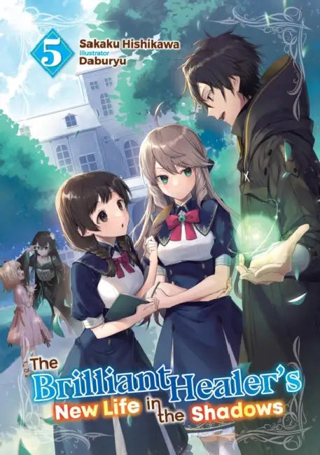 The Brilliant Healer's New Life in the Shadows: Volume 5 (Light Novel) by Sakaku Hishikawa, Daburyu, Camilla Lima