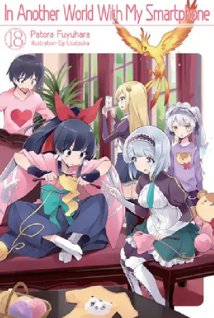 In Another World with My Smartphone: Volume 18 (Light Novel): Volume 18 by Patora Fuyuhara