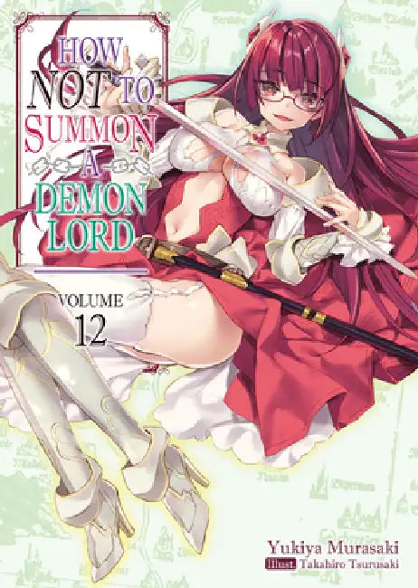 How Not to Summon a Demon Lord: Volume 12 (Light Novel): Volume 12 by Yukiya Murasaki, Zackzeal, Takahiro Tsurusaki