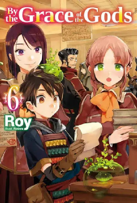 By the Grace of the Gods: Volume 6 (Light Novel) by Roy