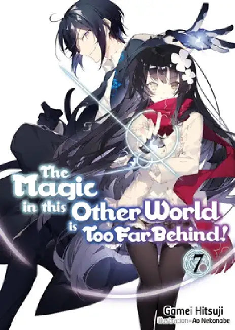 The Magic in This Other World Is Too Far Behind! Volume 7 (Light Novel) by Gamei Hitsuji