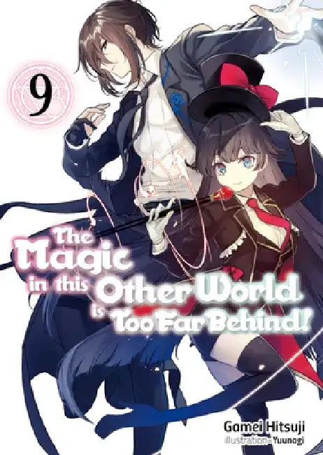 The Magic in This Other World Is Too Far Behind! Volume 9 (Light Novel): Volume 9 by Gamei Hitsuji