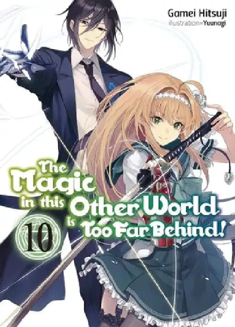 The Magic in This Other World Is Too Far Behind! Volume 10 (Light Novel) by Hitsuji, Gamei