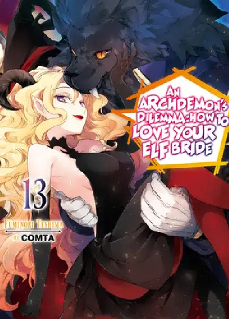 An Archdemon's Dilemma: How to Love Your Elf Bride: Volume 13 (Light Novel): Volume 13 by Fuminori Teshima