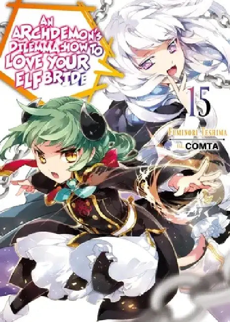 An Archdemon's Dilemma: How to Love Your Elf Bride: Volume 15 (Light Novel): Volume 15 by Fuminori Teshima