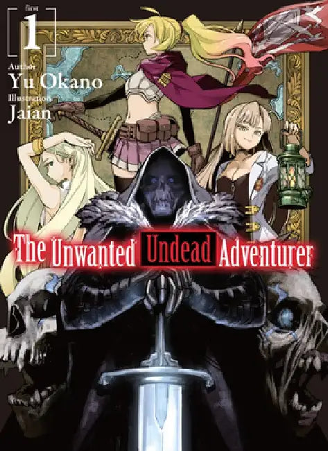 The Unwanted Undead Adventurer (Light Novel): Volume 1 by Yu Okano