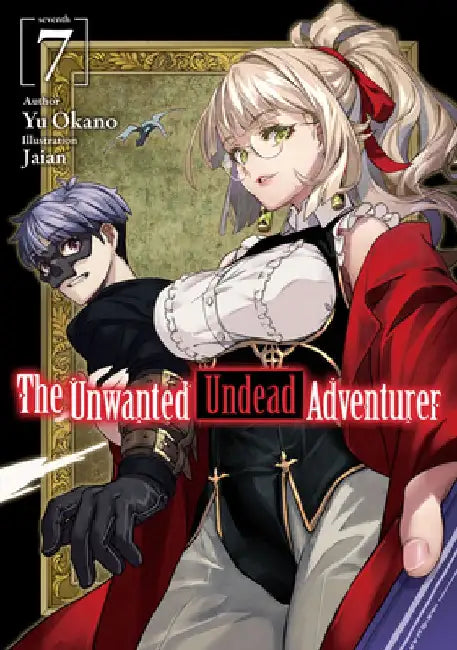 The Unwanted Undead Adventurer (Light Novel): Volume 7 by Yu Okano