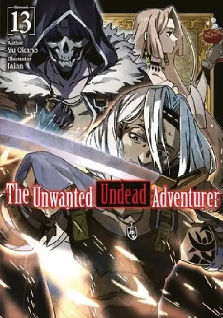 The Unwanted Undead Adventurer: Volume 13 (Light Novel) by Yu Okano