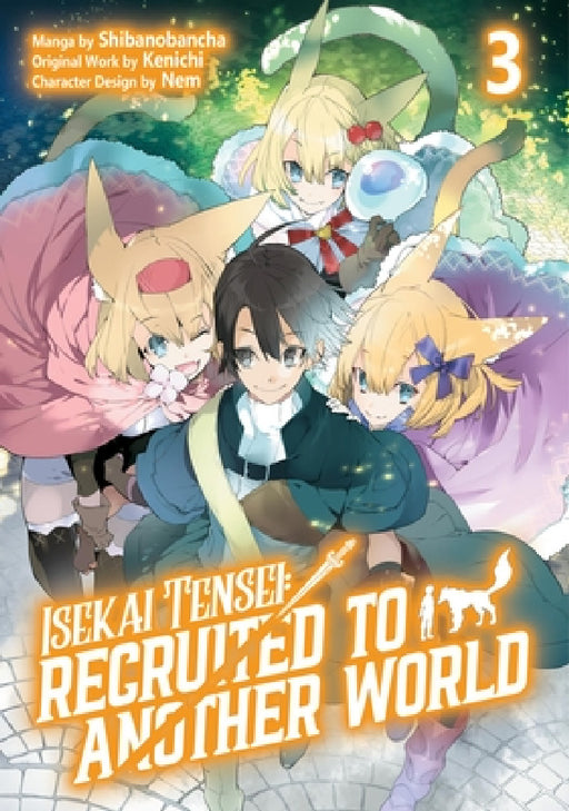 Isekai Tensei: Recruited to Another World: Volume 3 (Manga) by Kenichi, Andria McKnight, Shibanobancha