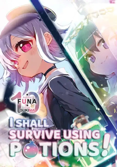 I Shall Survive Using Potions! Volume 10 (Light Novel) by Funa, Sukima, Shoji Izumiya
