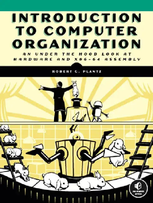 Introduction to Computer Organization: A Guide to X86-64 Assembly Language and Gnu/Linux by Bob Plantz