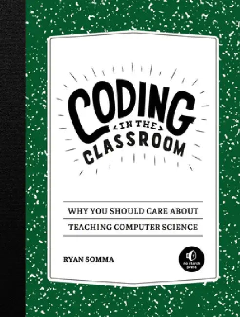 Coding in the Classroom by Ryan Somma