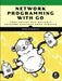 Network Programming with Go by Adam Woodbeck