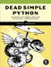 Dead Simple Python: Idiomatic Python for the Impatient Programmer by Jason C. McDonald