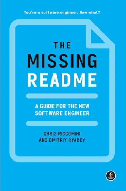 The Missing Readme: A Guide for the New Software Engineer by Chris Ricoomini