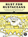 Rust for Rustaceans: Idiomatic Programming for Experienced Developers by Jon Gjengset