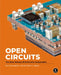 Open Circuits: The Inner Beauty of Electronic Components by Windell Oskay