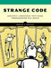 Strange Code: 14 Esoteric Programming Languages to Make You Think by Ronald T. Kneusel