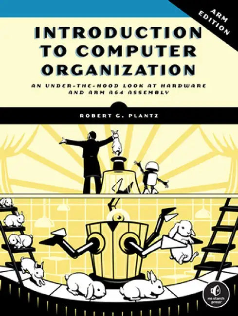 Introduction to Computer Organization: Arm by Robert Plantz