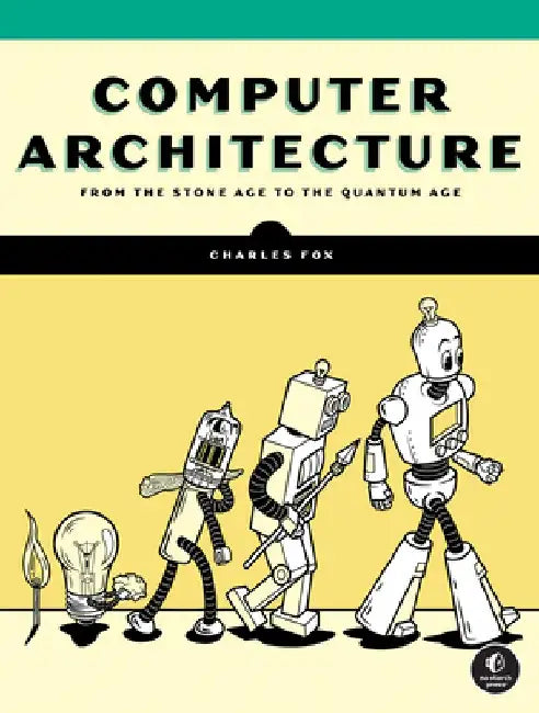 Computer Architecture by Charles Fox