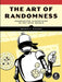 The Art of Randomness: Using Randomized Algorithms in the Real-World by Ronald T. Kneusel