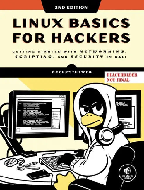 Linux Basics for Hackers, 2nd Edition: Getting Started with Networking, Scripting, and Security in Kali by OccupyTheWeb