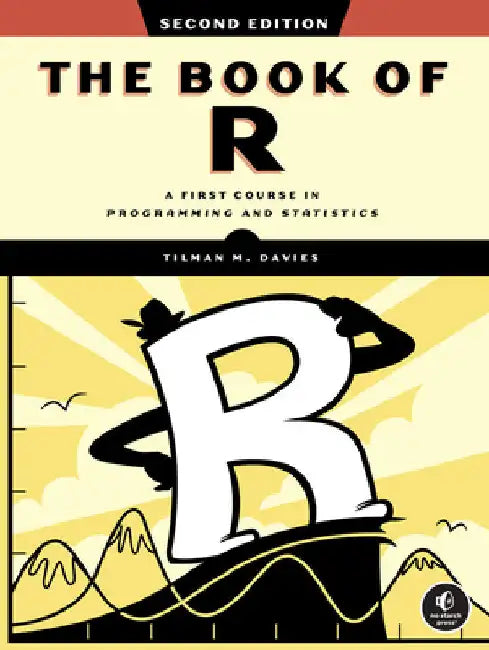 The Book of R, 2nd Edition: A First Course in Programming and Statistics by Tilman M. Davies