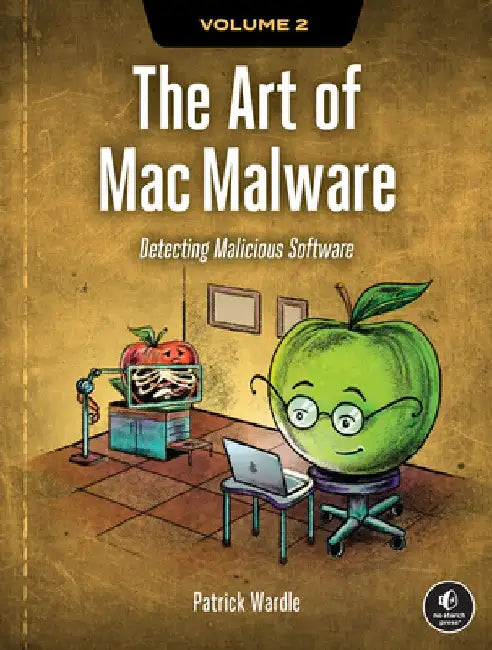 The Art of Mac Malware, Volume 2: Detecting Malicious Software by Patrick Wardle